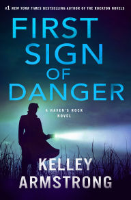 Title: First Sign of Danger: A Haven's Rock Novel, Author: Kelley Armstrong