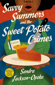 Title: Savvy Summers and the Sweet Potato Crimes: A Mystery, Author: Sandra Jackson-Opoku