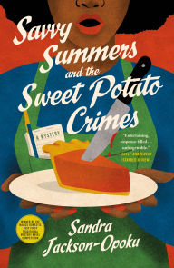 Title: Savvy Summers and the Sweet Potato Crimes: A Mystery, Author: Sandra Jackson-Opoku
