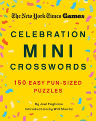 Title: New York Times Games Celebration Mini Crosswords: 150 Easy Fun-Sized Puzzles, Author: The New York Times