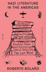Title: Nazi Literature in the Americas, Author: Roberto Bolaño