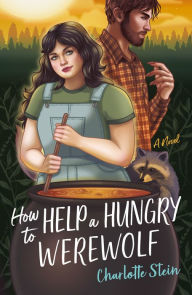 Title: How to Help a Hungry Werewolf: A Novel, Author: Charlotte Stein