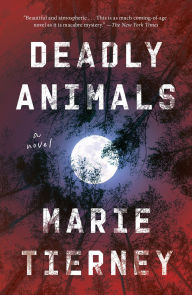 Title: Deadly Animals: A Novel, Author: Marie Tierney
