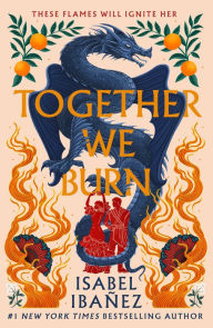 Title: Together We Burn, Author: Isabel Ibañez