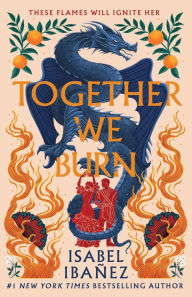 Title: Together We Burn, Author: Isabel Ibañez