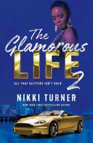 Title: The Glamorous Life 2: All That Glitters Isn't Gold, Author: Nikki Turner