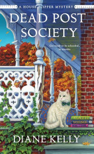 Title: Dead Post Society: A House-Flipper Mystery, Author: Diane Kelly