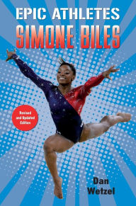 Title: Epic Athletes: Simone Biles, Author: Dan Wetzel