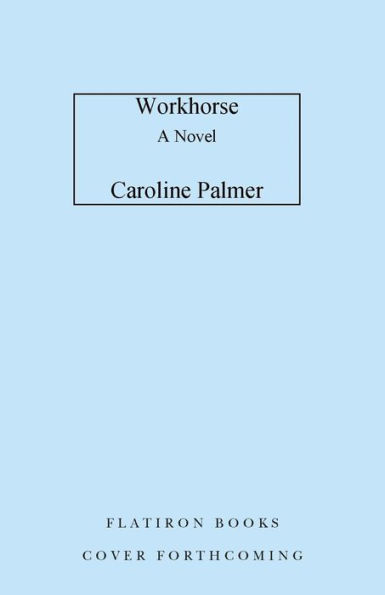 Workhorse: A Novel