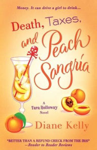 Title: Death, Taxes, and Peach Sangria, Author: Diane Kelly