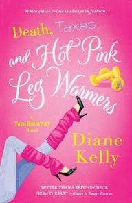 Title: Death, Taxes, and Hot Pink Leg Warmers, Author: Diane Kelly