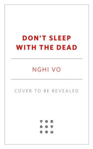 Title: Don't Sleep with the Dead, Author: Nghi Vo