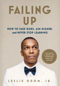Title: Failing Up: How to Take Risks, Aim Higher, and Never Stop Learning, Author: Leslie Odom Jr.