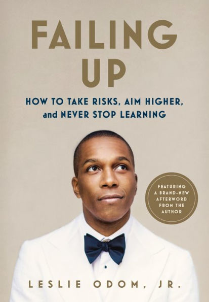 Failing Up: How to Take Risks, Aim Higher, and Never Stop Learning