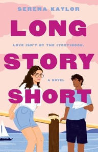Title: Long Story Short: A Novel, Author: Serena Kaylor