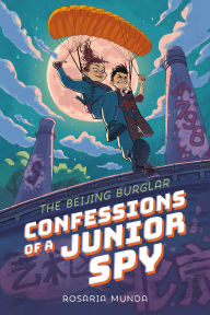 Title: Confessions of a Junior Spy: The Beijing Burglar, Author: Rosaria Munda