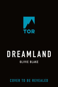Title: Dreamland, Author: Olivie Blake