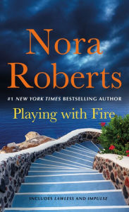 Title: Playing With Fire: 2-in-1: Lawless and Impulse, Author: Nora Roberts
