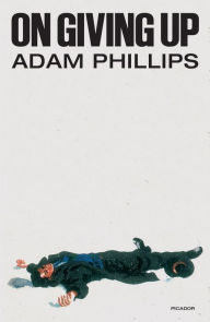 Title: On Giving Up, Author: Adam Phillips