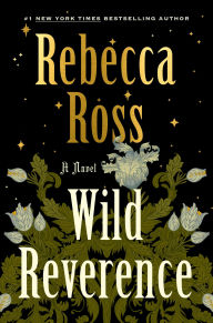 Title: Wild Reverence: A Novel, Author: Rebecca Ross