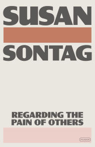 Title: Regarding the Pain of Others, Author: Susan Sontag