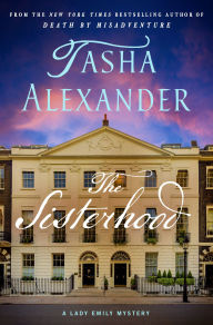 Title: The Sisterhood: A Lady Emily Mystery, Author: Tasha Alexander