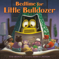 Title: Bedtime for Little Bulldozer, Author: Elise Broach