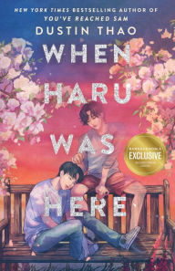 Title: When Haru Was Here: A Novel (B&N Exclusive Edition), Author: Dustin Thao