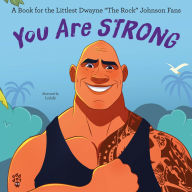 Title: You Are Strong: A Book for the Littlest Dwayne The Rock Johnson Fans, Author: Odd Dot