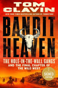 Title: Bandit Heaven: The Hole-in-the-Wall Gangs and the Final Chapter of the Wild West (Signed Book), Author: Tom Clavin