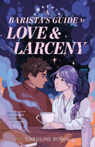 Title: A Barista's Guide to Love & Larceny, Author: Caroline Bonin