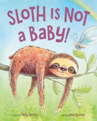 Title: Sloth Is Not a Baby!, Author: Nelly Buchet