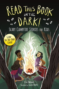 Title: Read This Book in the Dark: Scary Campfire Stories for Kids, Author: Erin Falligant