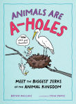 Alternative view 1 of Animals Are A-holes: Meet the Biggest Jerks of the Animal Kingdom