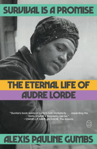 Title: Survival Is a Promise: The Eternal Life of Audre Lorde, Author: Alexis Pauline Gumbs