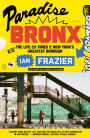 Paradise Bronx: The Life and Times of New York's Greatest Borough