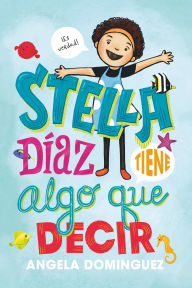 Title: Stella Díaz tiene algo que decir [Spanish edition], Author: Angela Dominguez