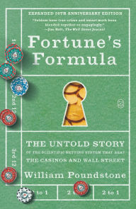 Title: Fortune's Formula: The Untold Story of the Scientific Betting System That Beat the Casinos and Wall Street (Expanded 20th Anniversary Edition), Author: William Poundstone