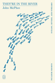 Title: They're in the River (Picador Shorts), Author: John McPhee