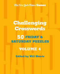 New York Times Games Challenging Crosswords Volume 4: 50 Friday and Saturday Puzzles