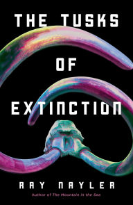 Title: The Tusks of Extinction (Hugo Award Winner), Author: Ray Nayler
