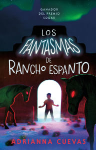 Title: Los fantasmas de Rancho Espanto / The Ghosts of Rancho Espanto (Spanish edition), Author: Adrianna Cuevas