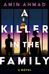 Title: A Killer in the Family: A Novel, Author: Amin Ahmad