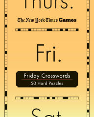 Title: New York Times Games Friday Crosswords: 50 Hard Puzzles, Author: The New York Times