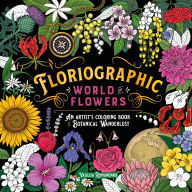 Title: Floriographic: World of Flowers: An Artist's Coloring Book of Botanical Wanderlust, Author: Vasilisa Romanenko