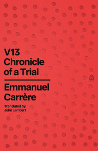 Title: V13: Chronicle of a Trial, Author: Emmanuel Carrère