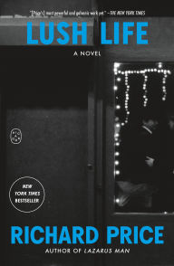 Title: Lush Life: A Novel, Author: Richard Price