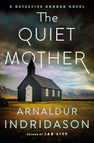 Title: The Quiet Mother: A Detective Konrad Novel, Author: Arnaldur Indridason