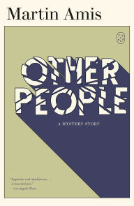 Title: Other People: A Mystery Story, Author: Martin Amis