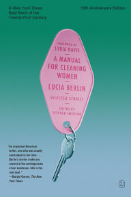 Title: A Manual for Cleaning Women: Selected Stories (10th Anniversary Edition), Author: Lucia Berlin